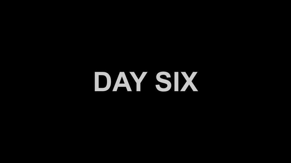 Day Six